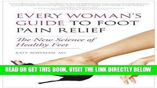 [PDF] Every Woman s Guide to Foot Pain Relief: The New Science of Healthy Feet Popular Online