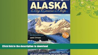READ ONLINE Alaska by Cruise Ship: 7th Edition with Pullout Map The Complete Guide to Cruising