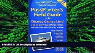 EBOOK ONLINE Passporter s Field Guide to the Disney Cruise Line: The Take-Along Travel Guide and