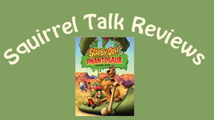 Squirrel Talk Review - Scooby Doo Legend of the Phantasaur
