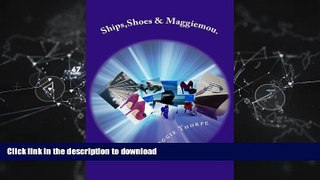 PDF ONLINE Ships,Shoes   Maggiemou.: High seas, high heels and high drama on board two world