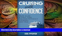 READ THE NEW BOOK Cruising with Confidence: How to be a First Time Cruiser without Looking like