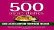 [PDF] 500 Asian Dishes: The Only Compendium of Asian Dishes You ll Ever Need (500 Cooking