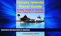 READ THE NEW BOOK Canary Islands Travel Guide - Holiday Travel To Tenerife, Gran Canaria