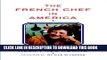 [New] Ebook The French Chef in America: Julia Child s Second Act Free Online