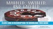 [New] Ebook Marbled, Swirled, and Layered: 150 Recipes and Variations for Artful Bars, Cookies,