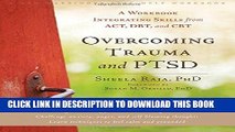 [PDF] Overcoming Trauma and PTSD: A Workbook Integrating Skills from ACT, DBT, and CBT Full Online