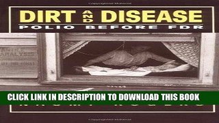 [PDF] Dirt and Disease: Polio Before FDR (Health and Medicine in American Society series) Download