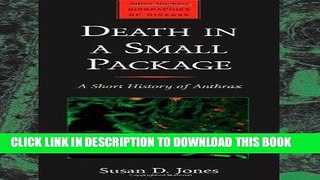 [PDF] Death in a Small Package: A Short History of Anthrax (Johns Hopkins Biographies of Disease)