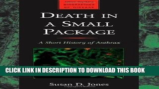 [Ebook] Death in a Small Package: A Short History of Anthrax (Johns Hopkins Biographies of