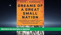 READ BOOK  Dreams of a Great Small Nation: The Mutinous Army that Threatened a Revolution,