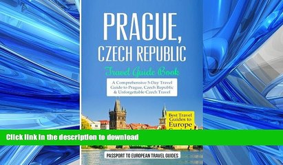 READ BOOK  Prague: Prague, Czech Republic: Travel Guide Book-A Comprehensive 5-Day Travel Guide