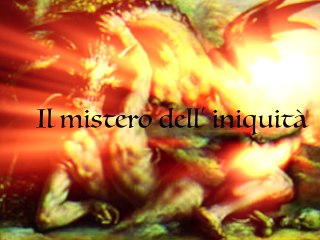 Il mistero dell' iniquità ( prima parte )
