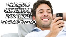 6 Motivos Científicos Para Você Ficar Solteiro