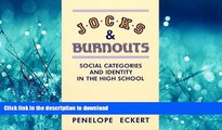 READ BOOK  Jocks and Burnouts: Social Categories and Identity in the High School FULL ONLINE