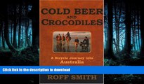 EBOOK ONLINE Cold Beer and Crocodiles: A Bicycle Journey into Australia READ PDF FILE ONLINE