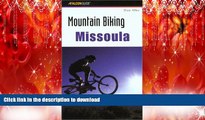 EBOOK ONLINE Mountain Biking Missoula (Regional Mountain Biking Series) READ PDF FILE ONLINE