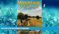 READ THE NEW BOOK Mountain Biking Ohio : A Guide to Singletrack Trails in the Buckeye State, 2nd
