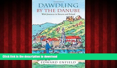 READ THE NEW BOOK Dawdling by the Danube: With Journeys in Bavaria and Poland READ EBOOK