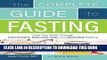 Best Seller The Complete Guide to Fasting: Heal Your Body Through Intermittent, Alternate-Day, and