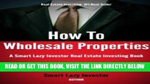 [Free Read] How To Wholesale Properties (Smart Lazy Investor Real Estate Investing Books Book 1)