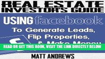 [Free Read] Real Estate Investor s Guide: Using Facebook to Generate Leads, Flip Properties   Make