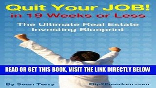 [Free Read] The Ultimate Real Estate Investing Blueprint: How to Quit Your Job in 19 Weeks or Less