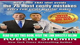 [Free Read] How come THAT idiot avoids the 75 most costly mistakes every real estate investor