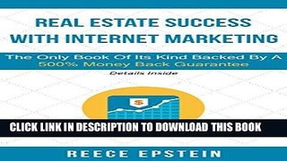 [Free Read] Real Estate Success With Internet Marketing: The Only Book Of Its Kind Backed By A