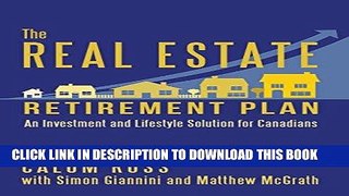 [Free Read] The Real Estate Retirement Plan: An Investment and Lifestyle Solution for Canadians