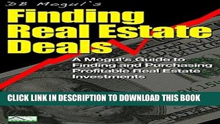 [Free Read] Finding Real Estate Deals: A Mogul s Guide to Finding and Purchasing Profitable Real