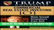 [Free Read] Trump University Commercial Real Estate 101: How Small Investors Can Get Started and