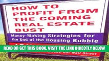 [Free Read] How to Profit from the Coming Real Estate Bust: Money-Making Strategies for the End of
