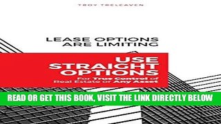 [Free Read] Lease Options are Limiting: Use Straight Options for True Control of Real Estate or