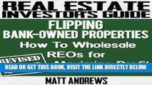 [Free Read] Real Estate Investor s Guide to Flipping Bank-Owned Properties: How to Wholesale REOs
