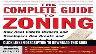 ee Read] The Complete Guide to Zoning: How to Navigate the Complex and Expensive Maze of Zoning,