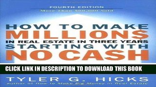 ee Read] How to Make Millions in Real Estate in Three Years Startingwith No Cash: Fourth Edition