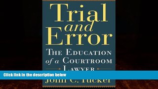 Big Deals  Trial and Error: The Education of a Courtroom Lawyer  Full Ebooks Most Wanted