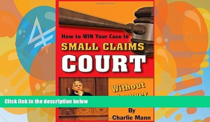 Big Deals  How to Win Your Case In Small Claims Court Without a Lawyer  Full Ebooks Most Wanted