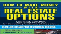 [Free Read] How to Make Money With Real Estate Options: Low-Cost, Low-Risk, High-Profit Strategies