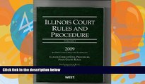 Books to Read  Illinois Court Rules and Procedure 2009: State Rules  Full Ebooks Most Wanted