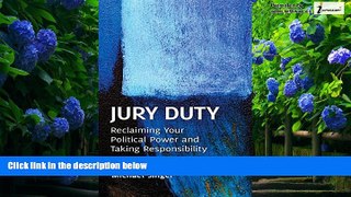 Books to Read  Jury Duty: Reclaiming Your Political Power and Taking Responsibility  Full Ebooks