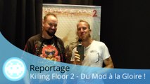 Reportage - Killing Floor 2 (La Success Story de Tripwire)