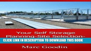 [Free Read] Your Self Storage, Planning - Site Selection - Design - Build: 201 Tips And Ideas To