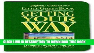 ee Read] Little Green Book of Getting Your Way: How to Speak, Write, Present, Persuade, Influence,