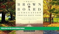 Books to Read  What Brown v. Board of Education Should Have Said: The Nation s Top Legal Experts