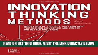 [Free Read] Innovation Thinking Methods for the Modern Entrepreneur: Disciplines of Thought That
