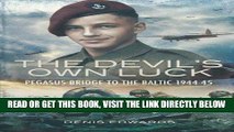 Read Now Devil s Own Luck: Pegasus Bridge to the Baltic 1944-45 Download Online