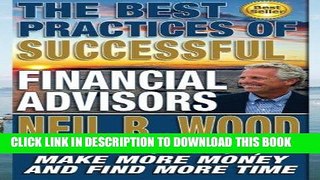 ee Read] The Best Practices Of Successful Financial Advisors: Have More Fun, Make More Money, and