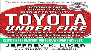 ee Read] Toyota Under Fire: Lessons for Turning Crisis into Opportunity Free Online